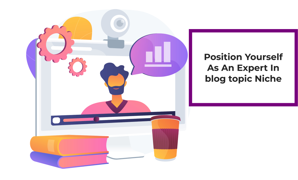 Position Yourself As An Expert In blog topic Niche