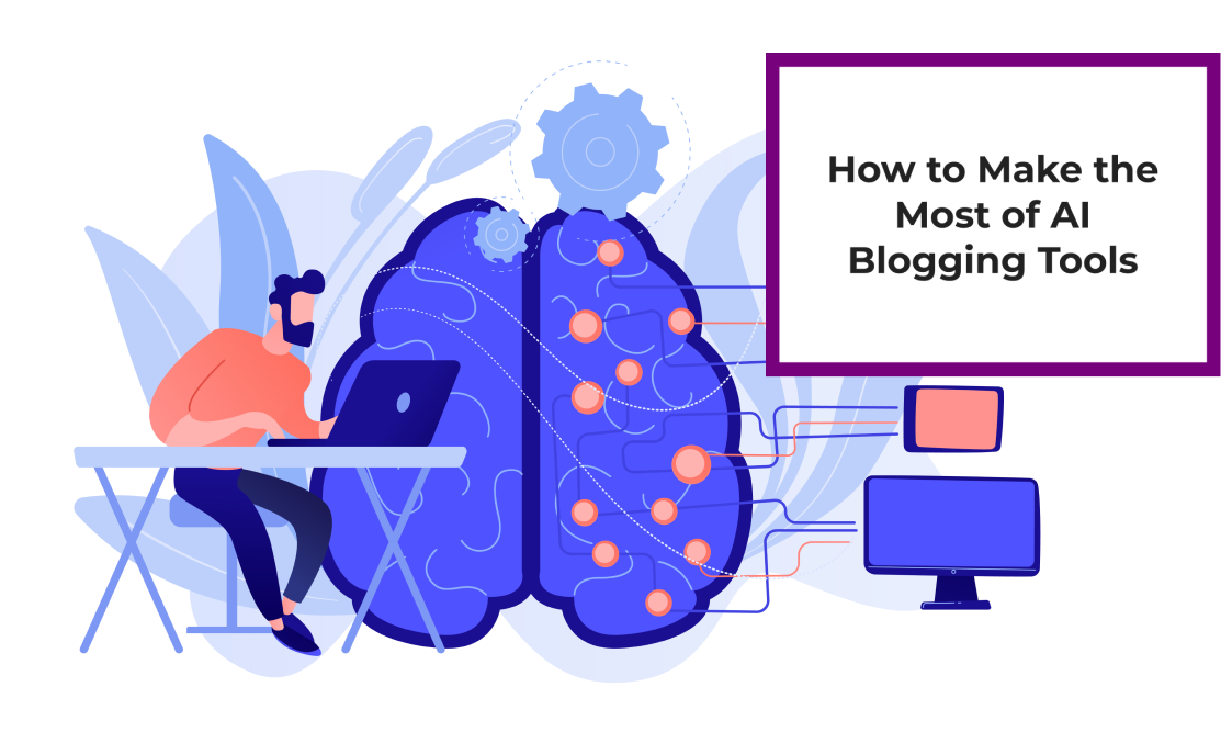 How to Make the Most of AI Blogging Tools