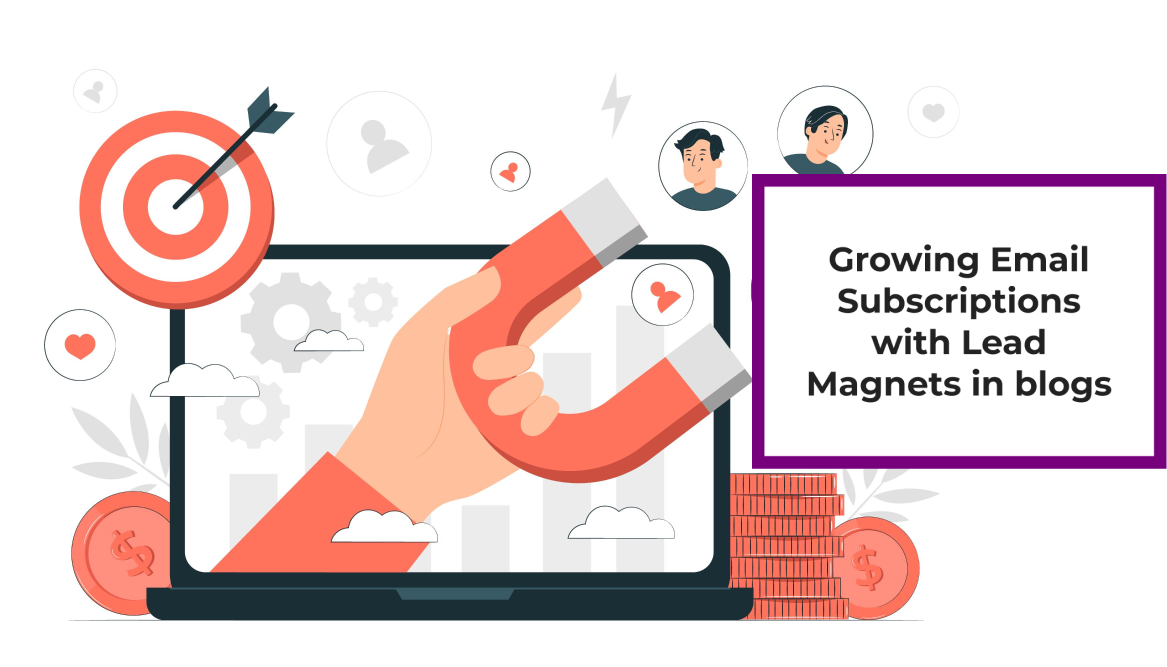 Growing Email Subscriptions with Lead Magnets in blogs
